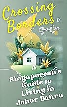Crossing Borders: A Singaporean's Guide to Living in Johor Bahru