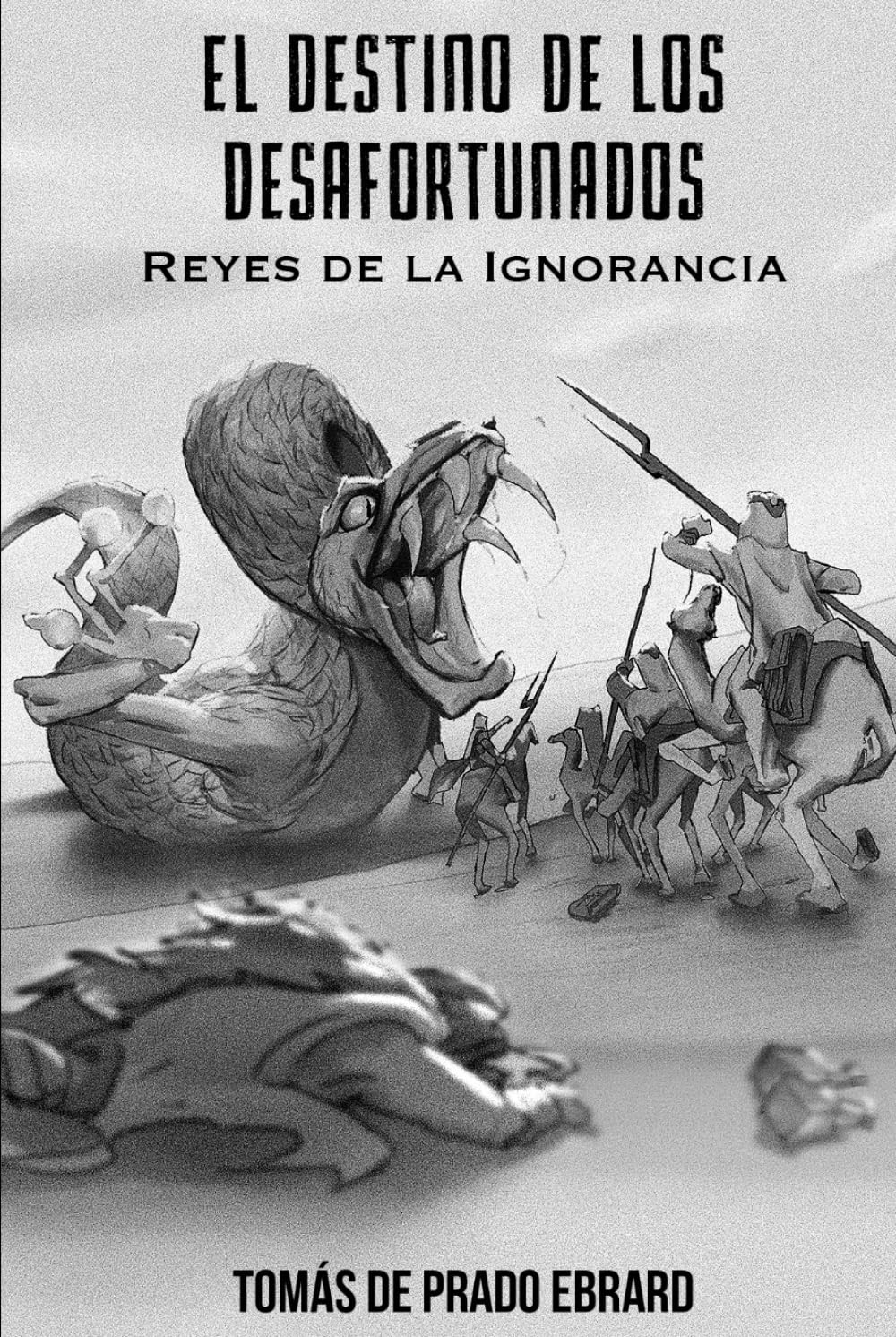 EL DESTINO DE LOS DESAFORTUNADOS: REYES DE LA IGNORANCIA
