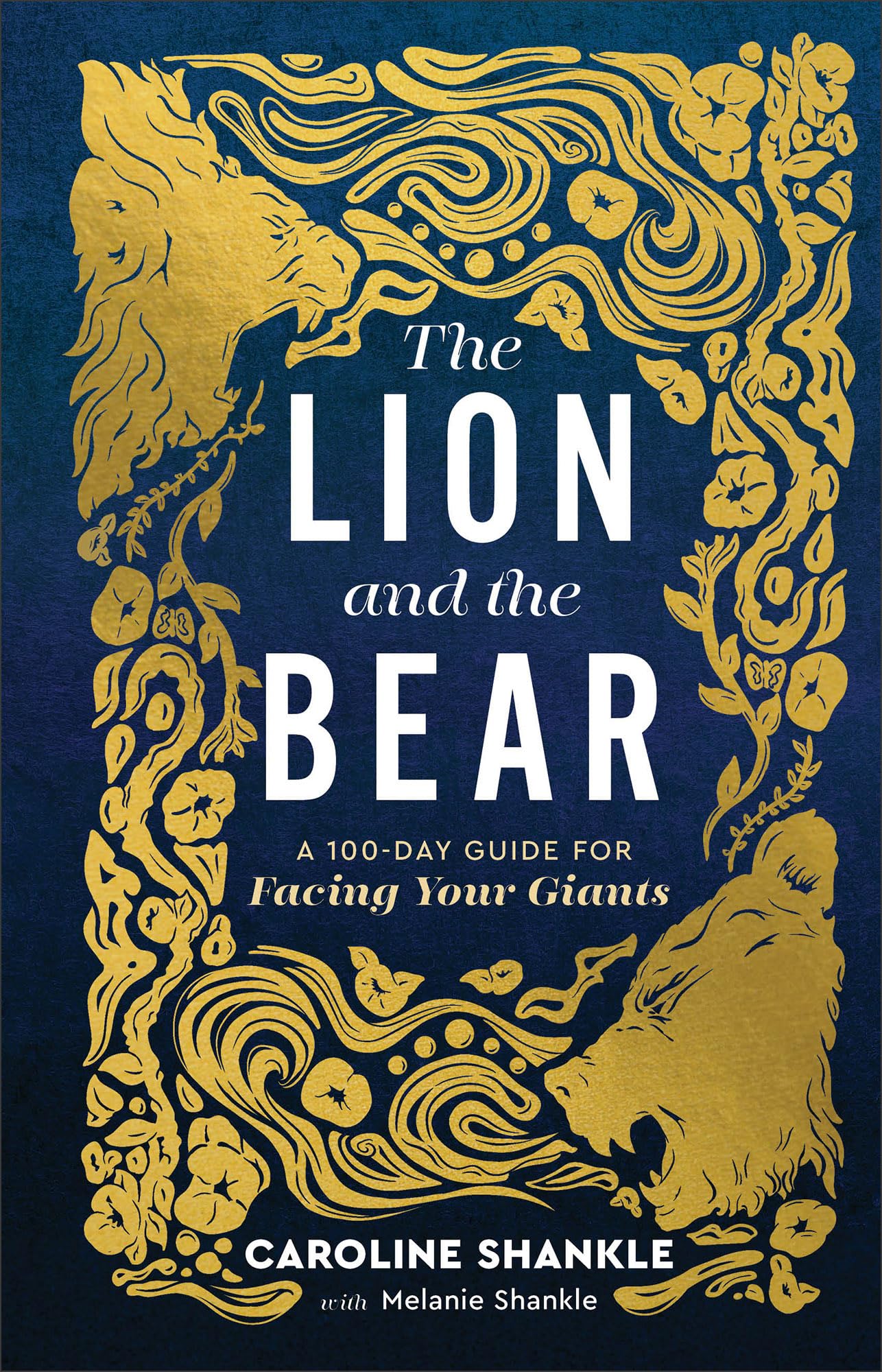 The Lion and the Bear: A 100-Day Guide for Facing Your Giants (Devotional for Teen and College Girls)
