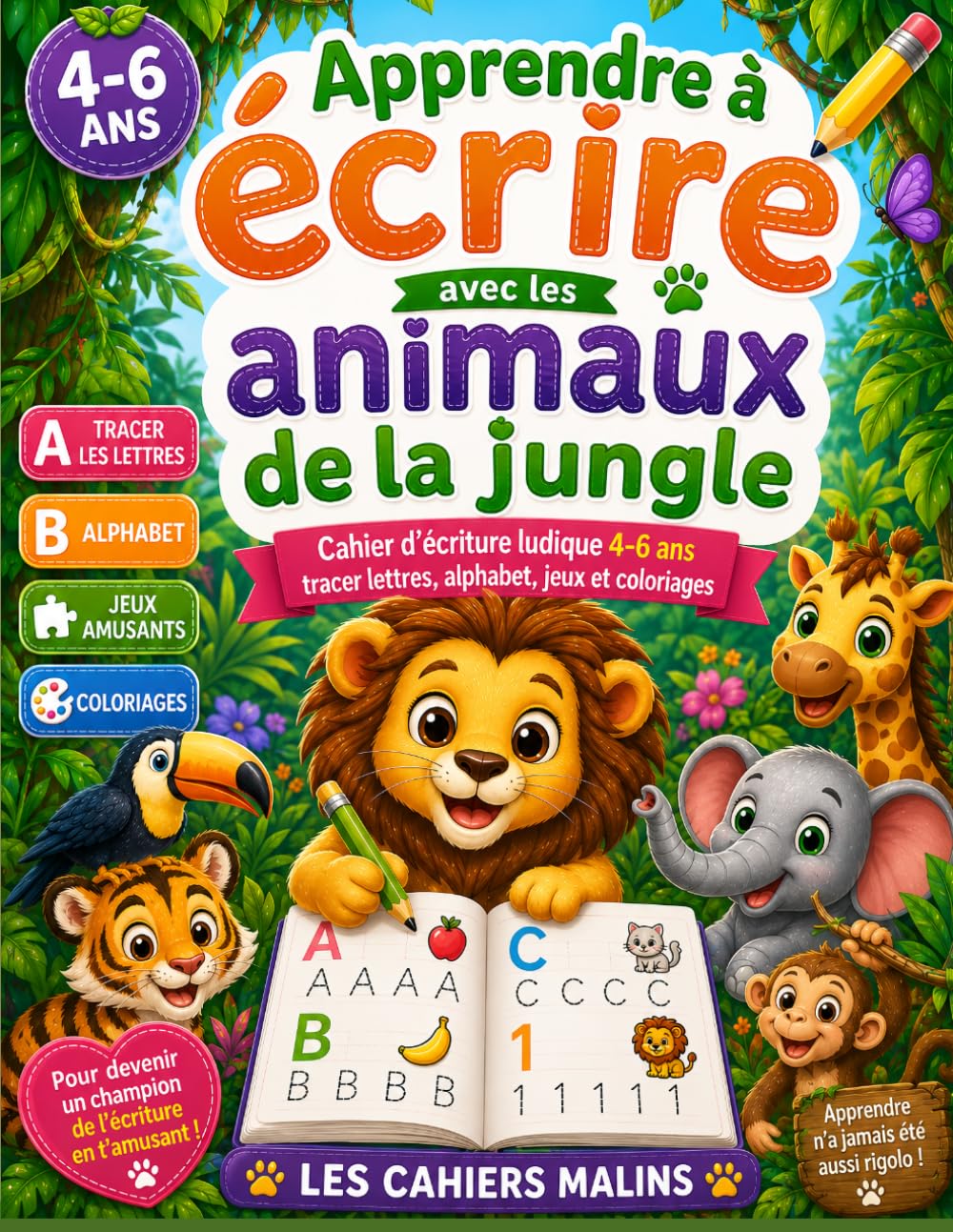 Apprendre à écrire avec la jungle: Cahier d’écriture ludique 4–6 ans – tracer lettres, alphabet, jeux et coloriages