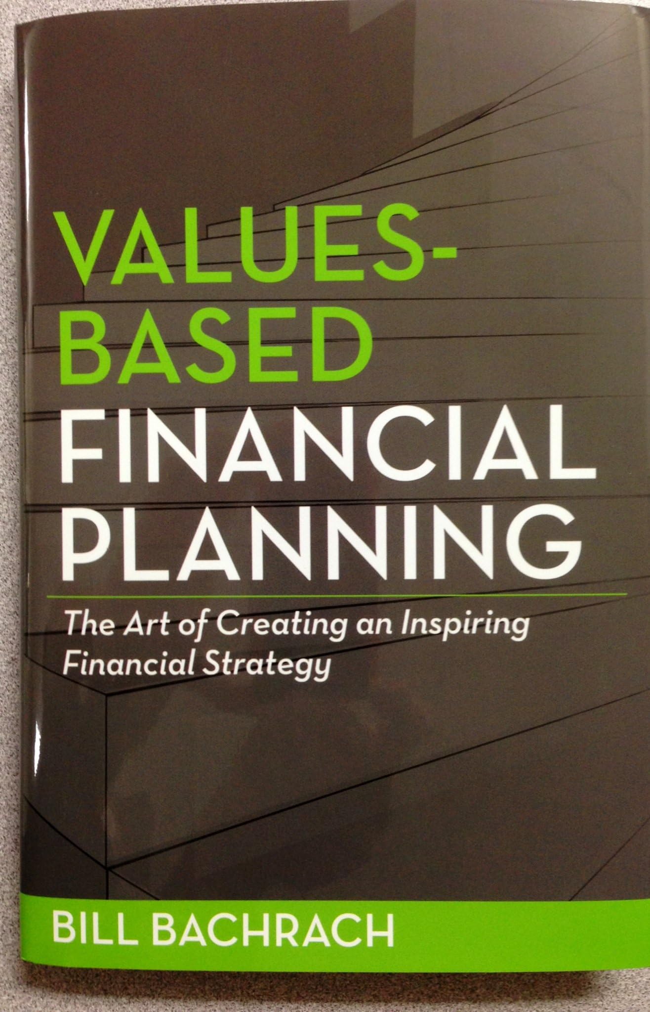 Values-Based Financial Planning : The Art of Creating and Inspiring Financial Strategy