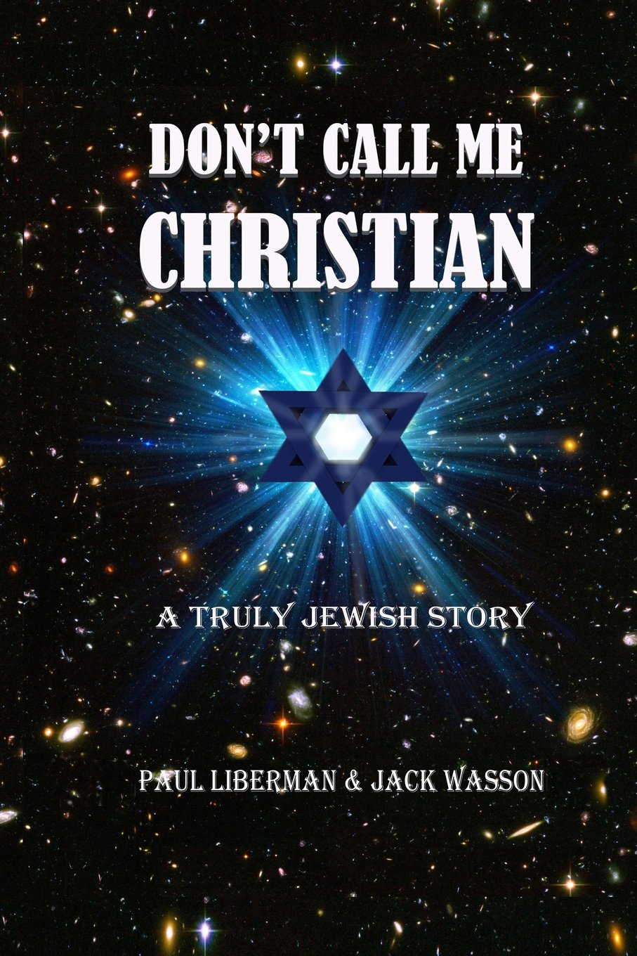 Don't Call Me Christian: A truly Jewish story