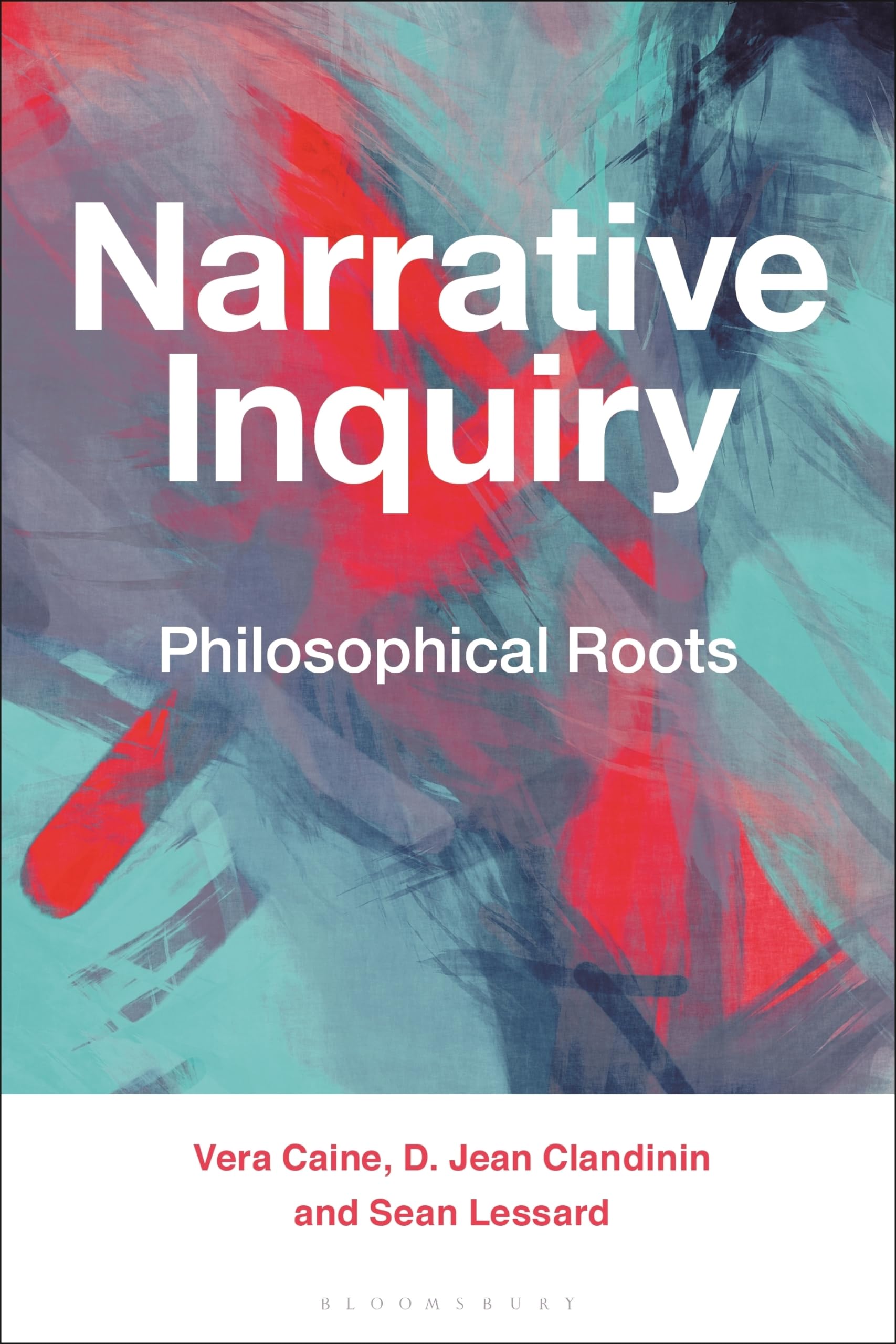 Narrative Inquiry: Philosophical Roots by D. Jean Clandinin, Vera Caine, Sean...