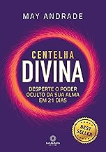 Centelha Divina: Desperte o poder oculto da sua alma em 21 dias.
