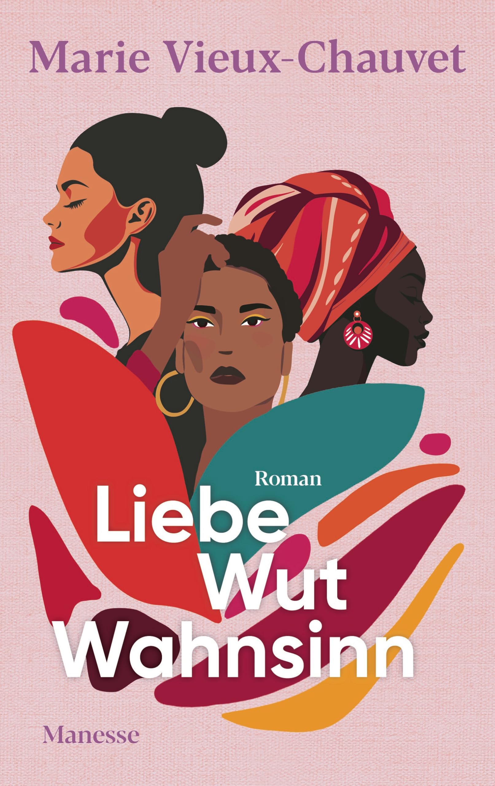 Liebe Wut Wahnsinn: Roman. Übersetzt von Claudia Steinitz, mit einem Nachwort von Kaiama L. Glover, aktualisiert und kommentiert von Nathalie Lemmens