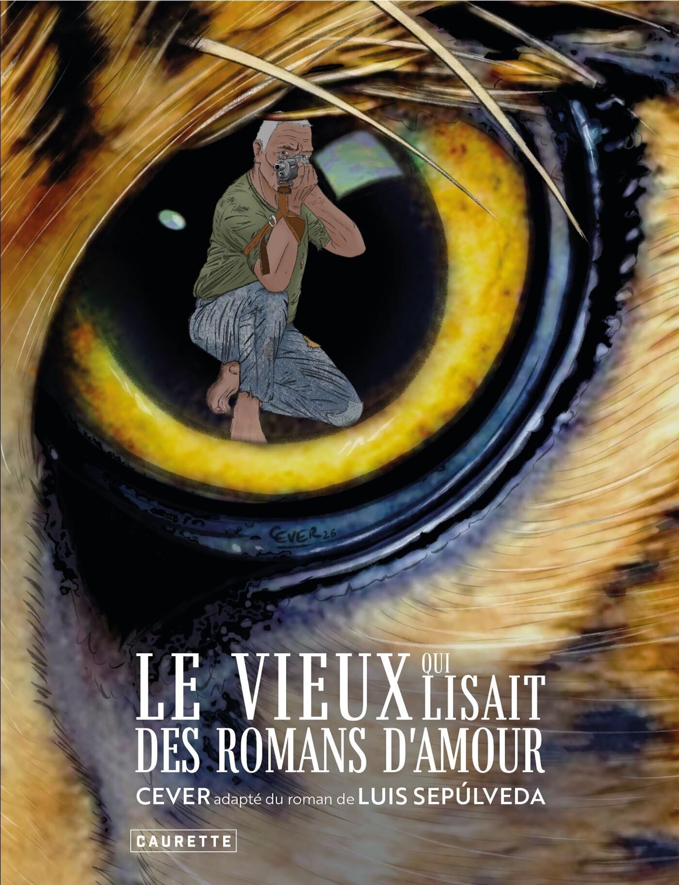 Le vieux qui lisait des romans d'amour -  Cever - Caurette Eds - cartonné - Bande dessinée