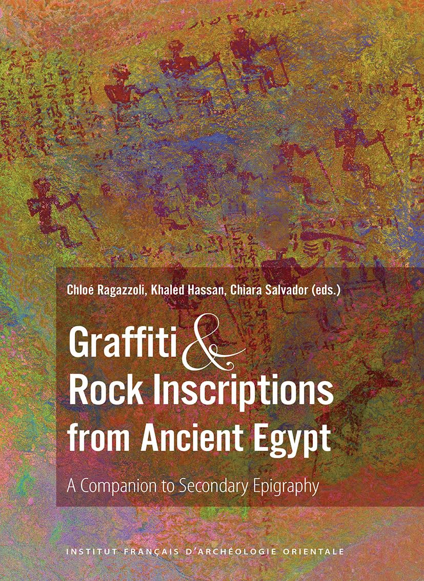 Graffiti and Rock Inscriptions from Ancient Egypt: A Companion to Secondary Epigraphy Hardcover – 31 Dec. 2023