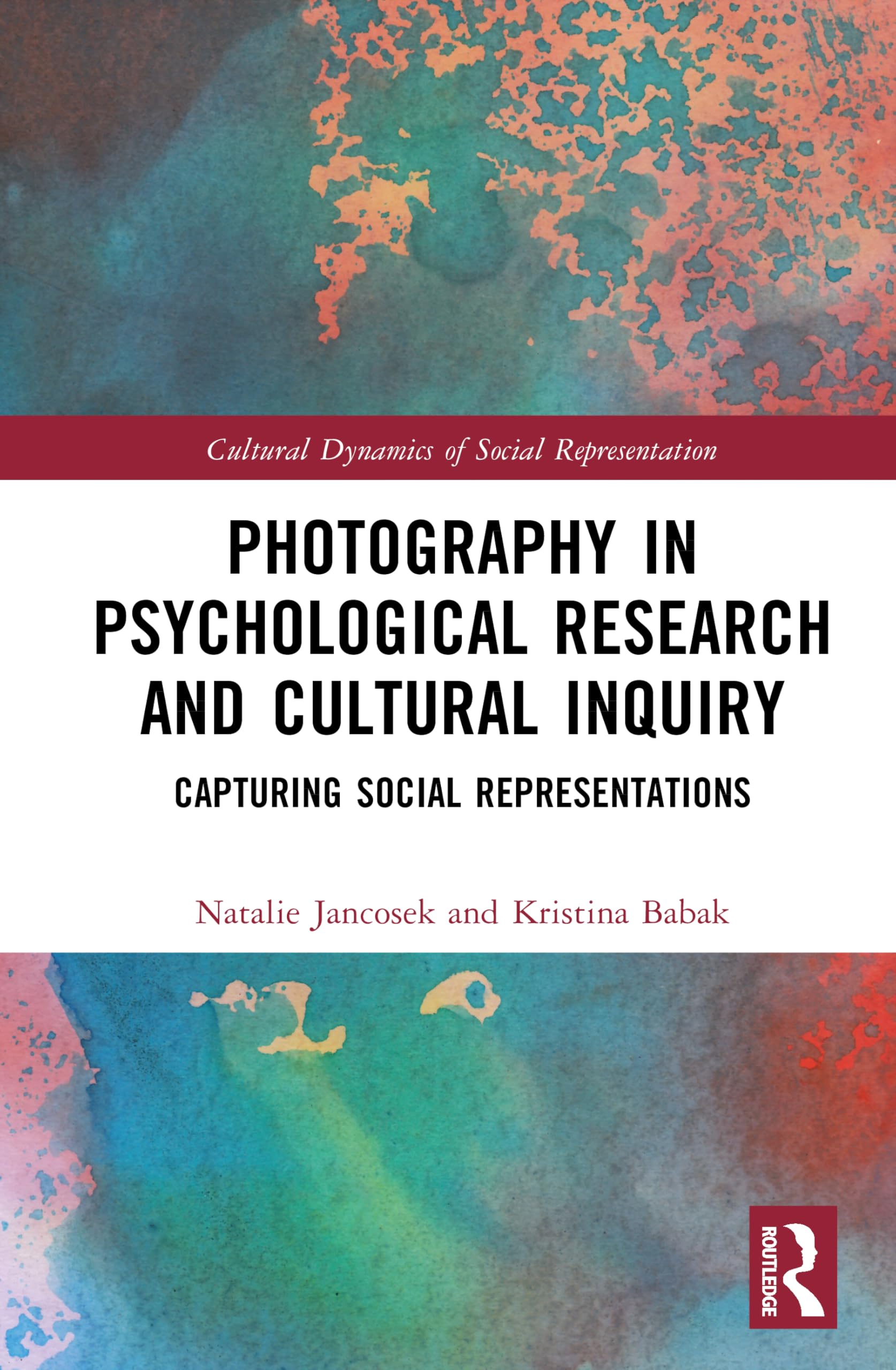 Photography in Psychological Research and Cultural Inquiry: Capturing Social Representations (Cultural Dynamics of Social Representation)
