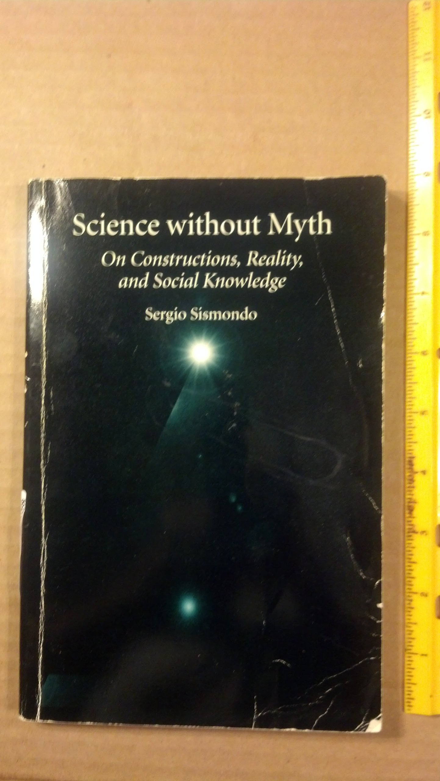 Science Without Myth: On Constructions, Reality, and Social Knowledge (Suny Series in Science, Technology, and Society)