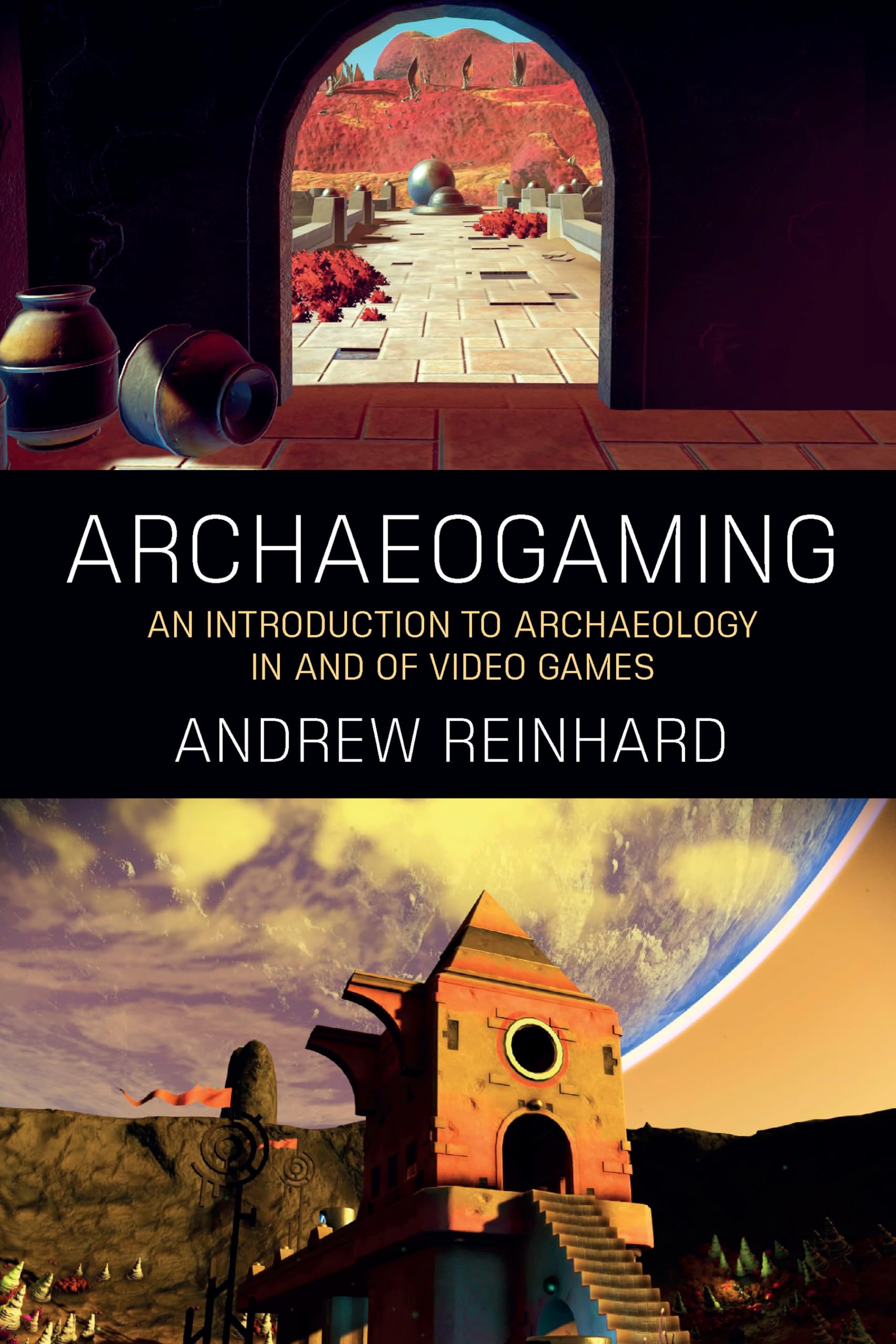 Archaeogaming: An Introduction to Archaeology in and of Video Games