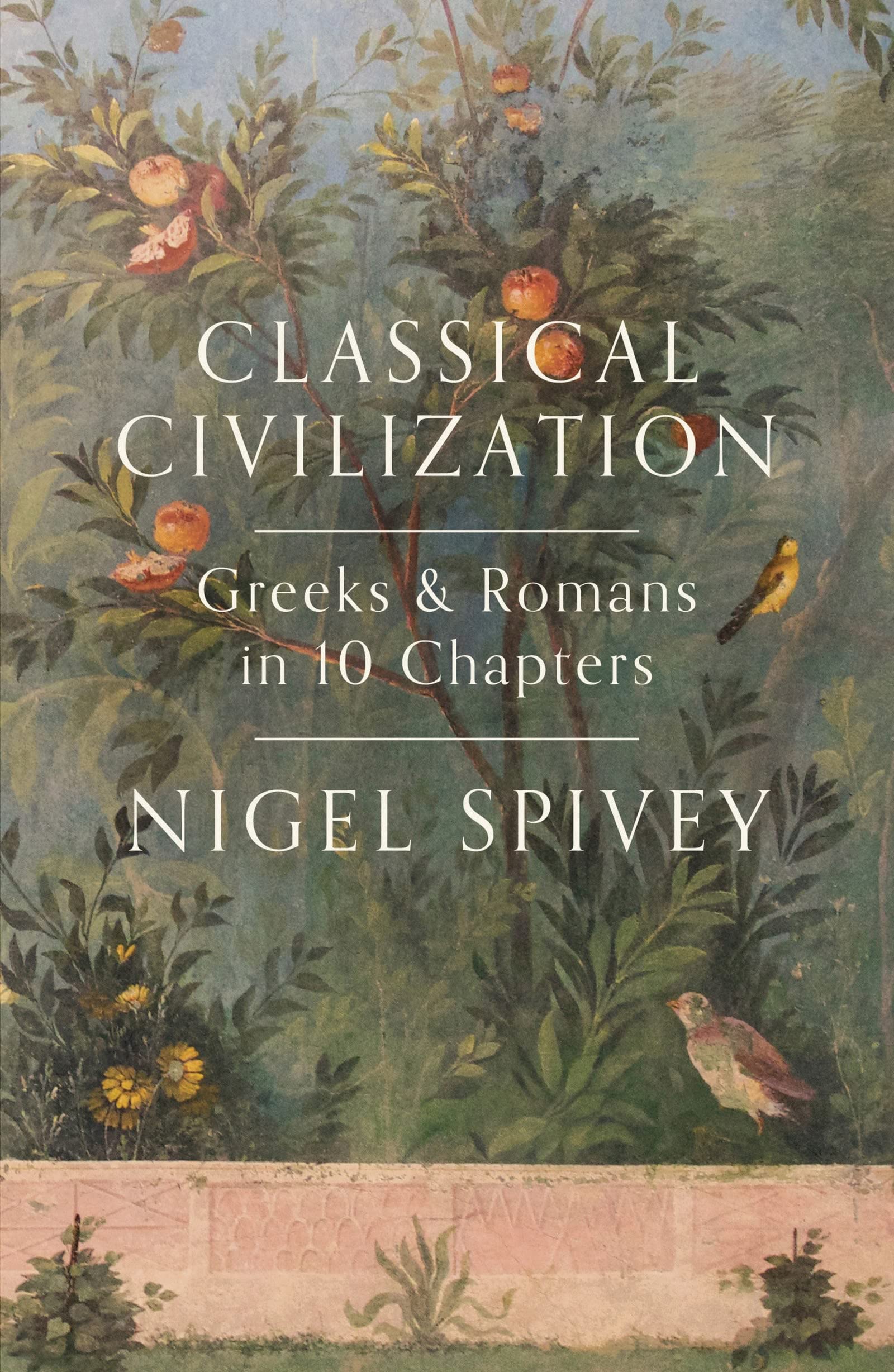 Classical Civilization: Greek and Romans in 10 Chapters: A History in Ten Chapters