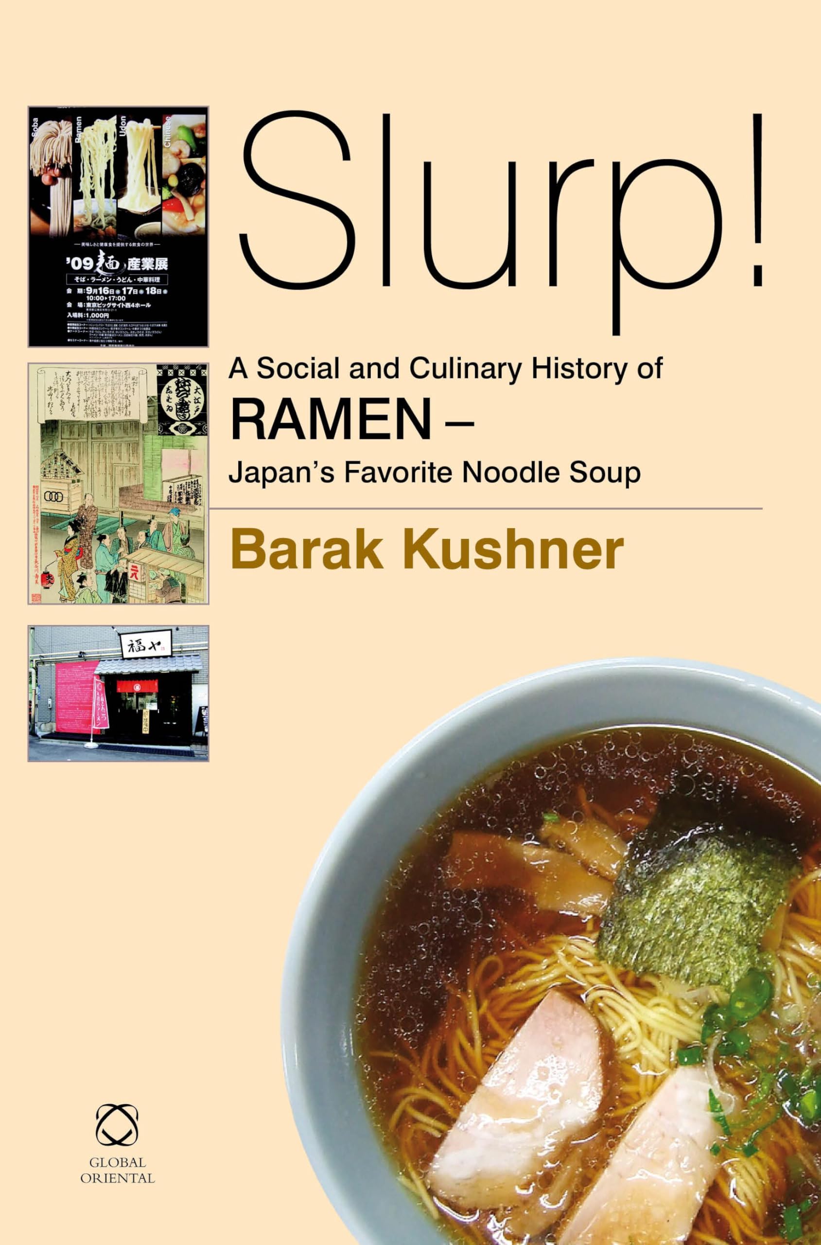 Slurp! A Social and Culinary History of Ramen - Japan's Favorite Noodle Soup