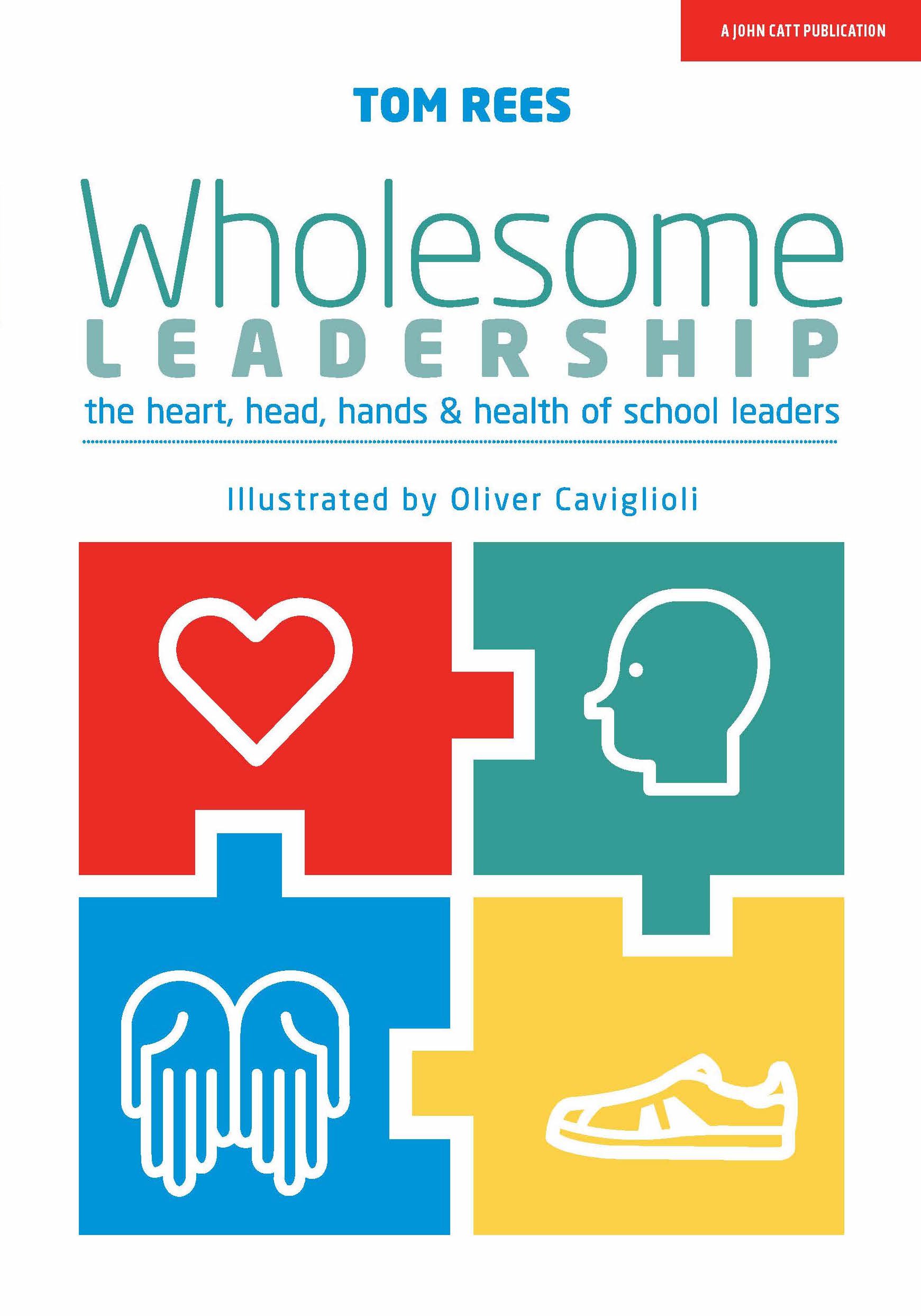 John Catt Wholesome Leadership: Being authentic in self, school and system
