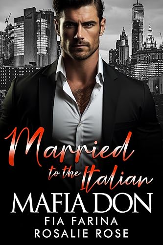 Married to the Italian Mafia Don: A Dark Mafia Arranged Marriage Romance (Possessive Mafia Kings Book 17) (English Edition)