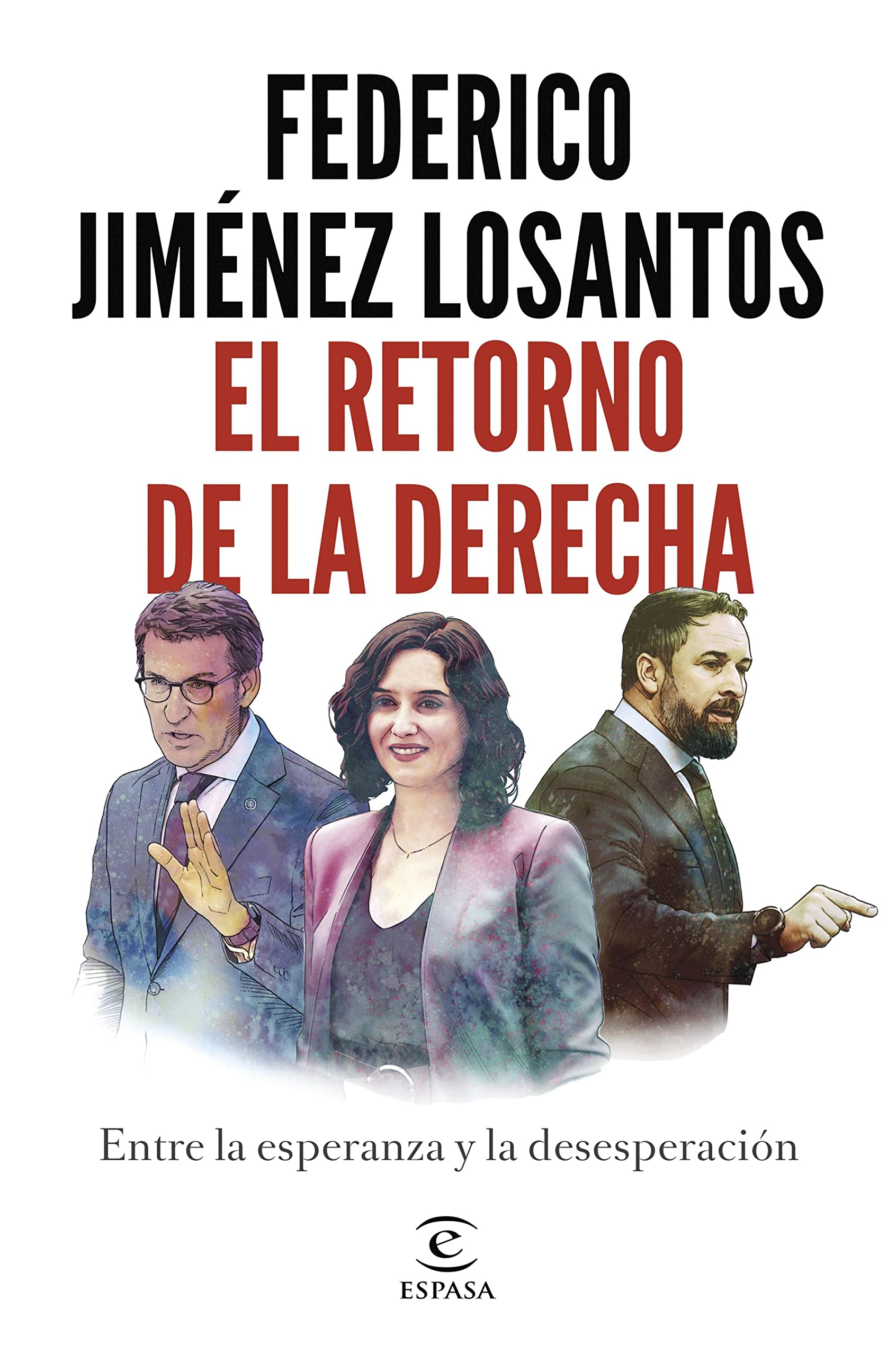 El retorno de la Derecha: Entre la esperanza y la desesperación (Spanish Edition)