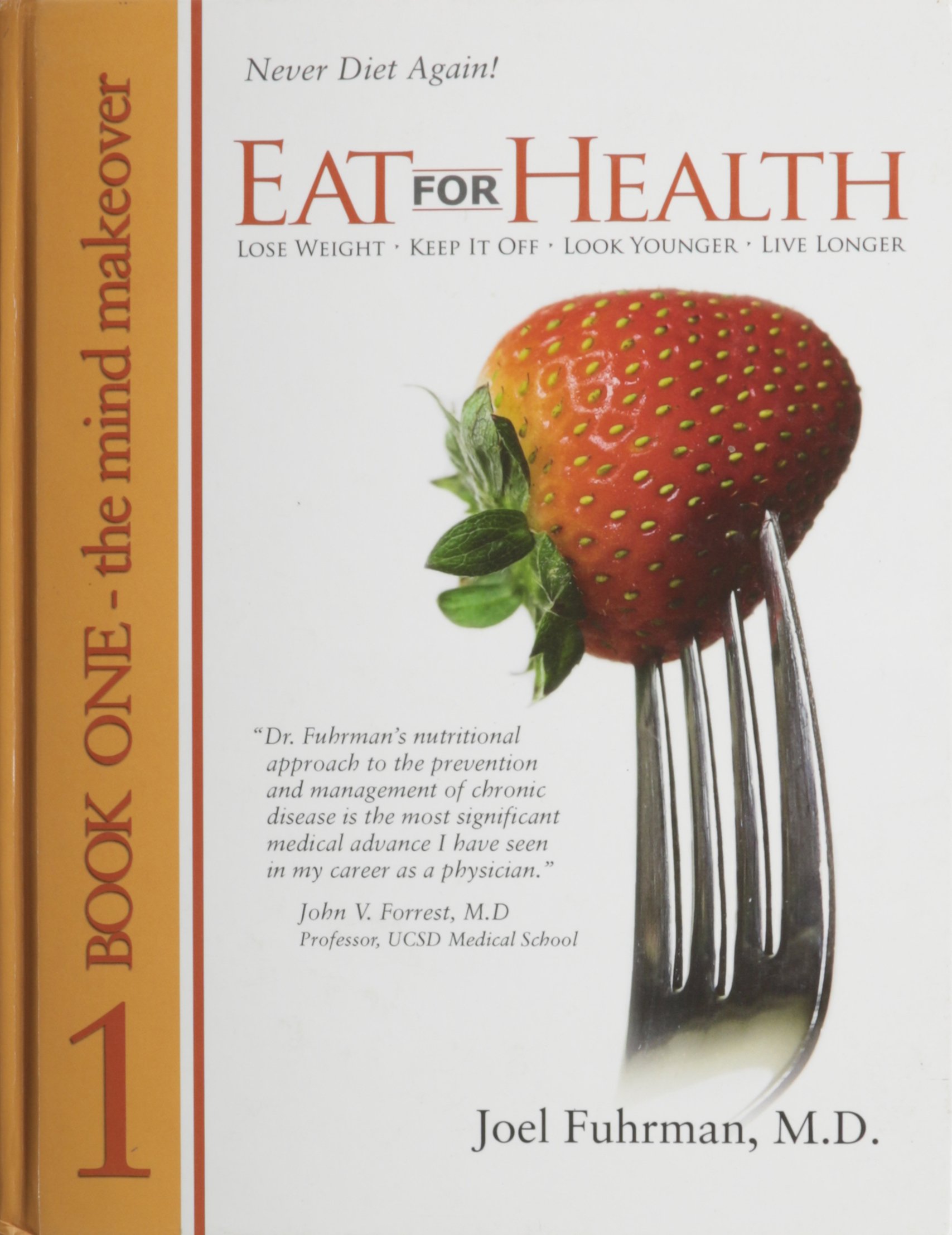 Eat For Health Book 1: The Mind Makeover: Joel Fuhrman, M.D.: 9780979966729: Amazon.com: Books