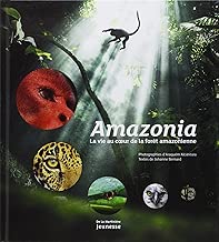 Download Amazonia. La vie au coeur de la forêt amazonienne PDF