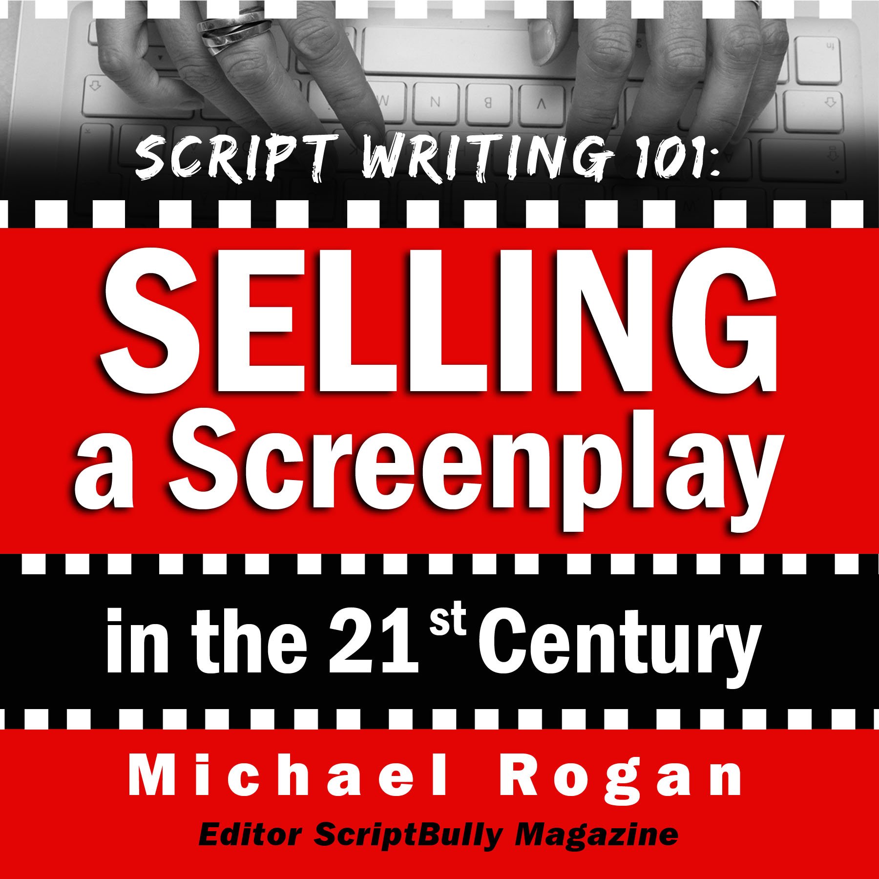 Cover art for Script Writing 101: Selling a Screenplay in the 21st Century