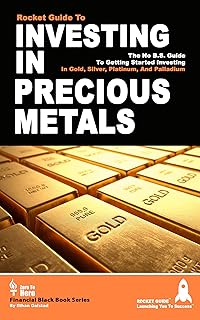 Investing In Precious Metals: The No B.S. Guide To Getting Started Investing In Gold, Silver, Platinum, and Palladium