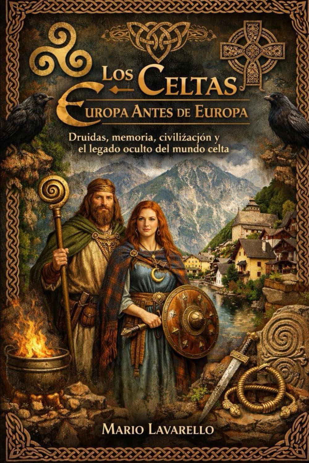 Los Celtas: Europa Antes de Europa: Druidas, memoria, civilización y el legado oculto del mundo celta