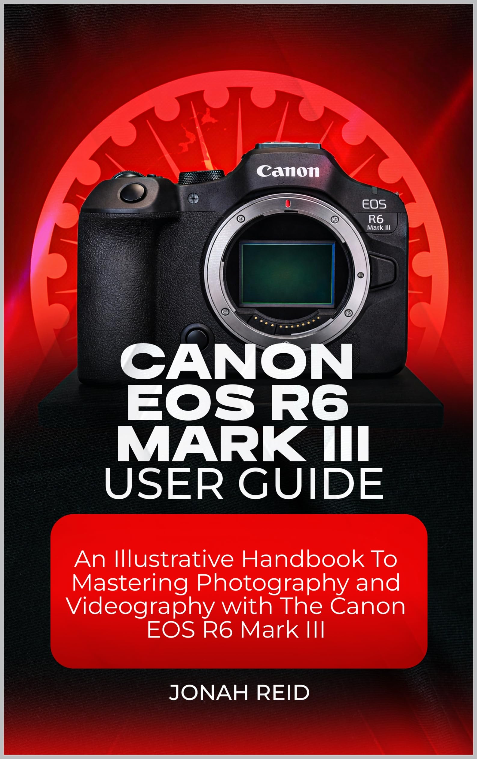 Livre technique Canon EOS R6 Mark III guide de photographie et tutoriel vidéo en anglais