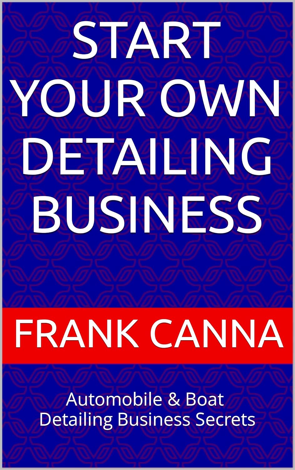 START YOUR OWN DETAILING BUSINESS Automobile & Boat