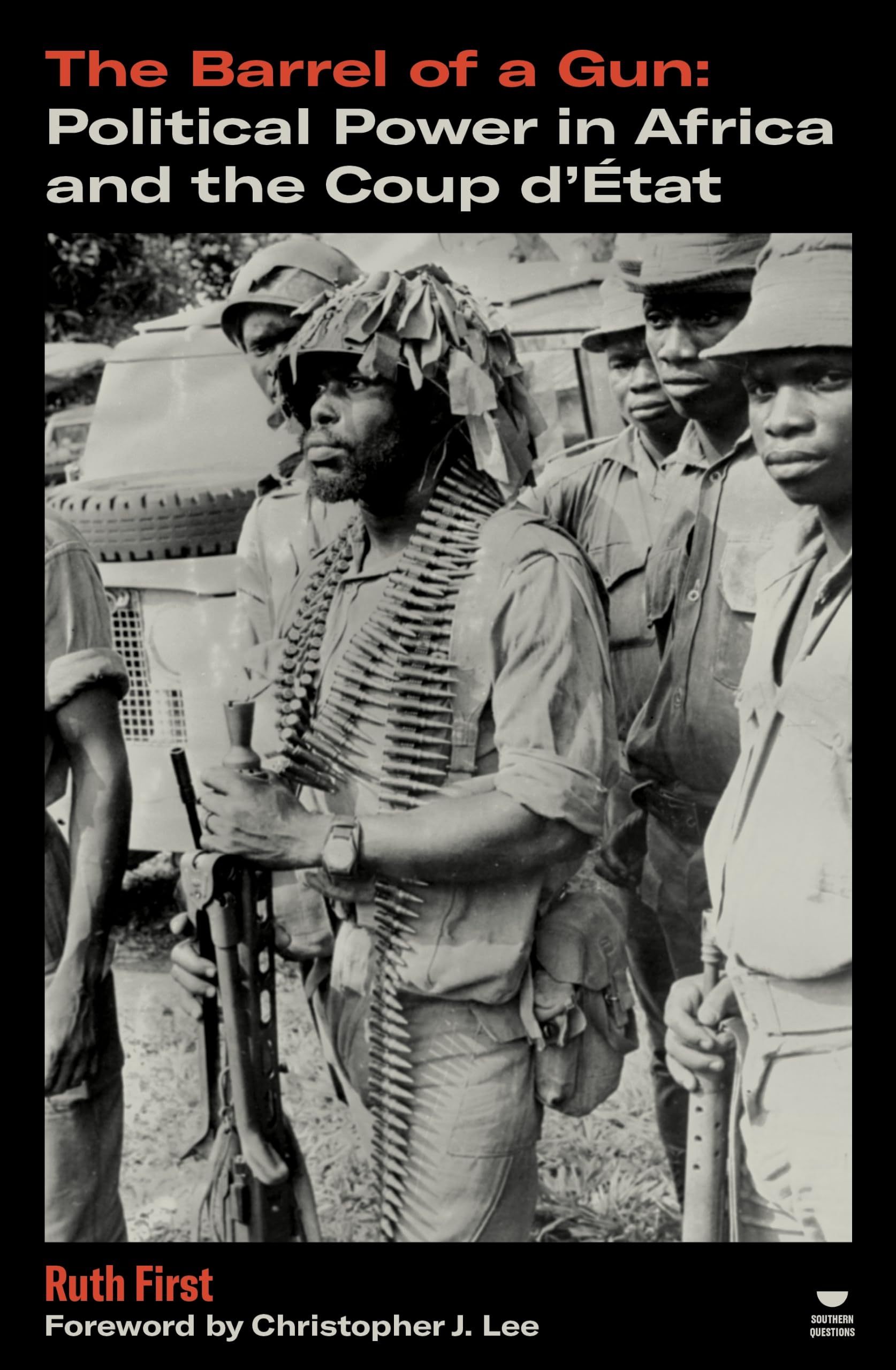 The Barrel of a Gun: Political Power in Africa and the Coup d'État (Verso's Southern Questions)