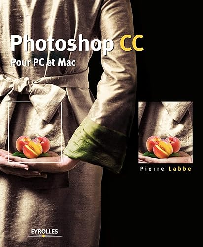Photoshop CC pour PC et Mac: POUR PC ET MAC.