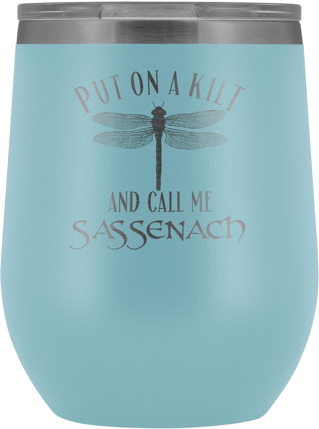 Outlander Wine Tumbler Put On A Kilt and Call Me Sassenach 12 oz. Stainless Steel Engraved Insulated Hot Cold Cup Blue