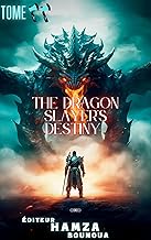 The dragon Slayer's Destiny 2 (French Edition)