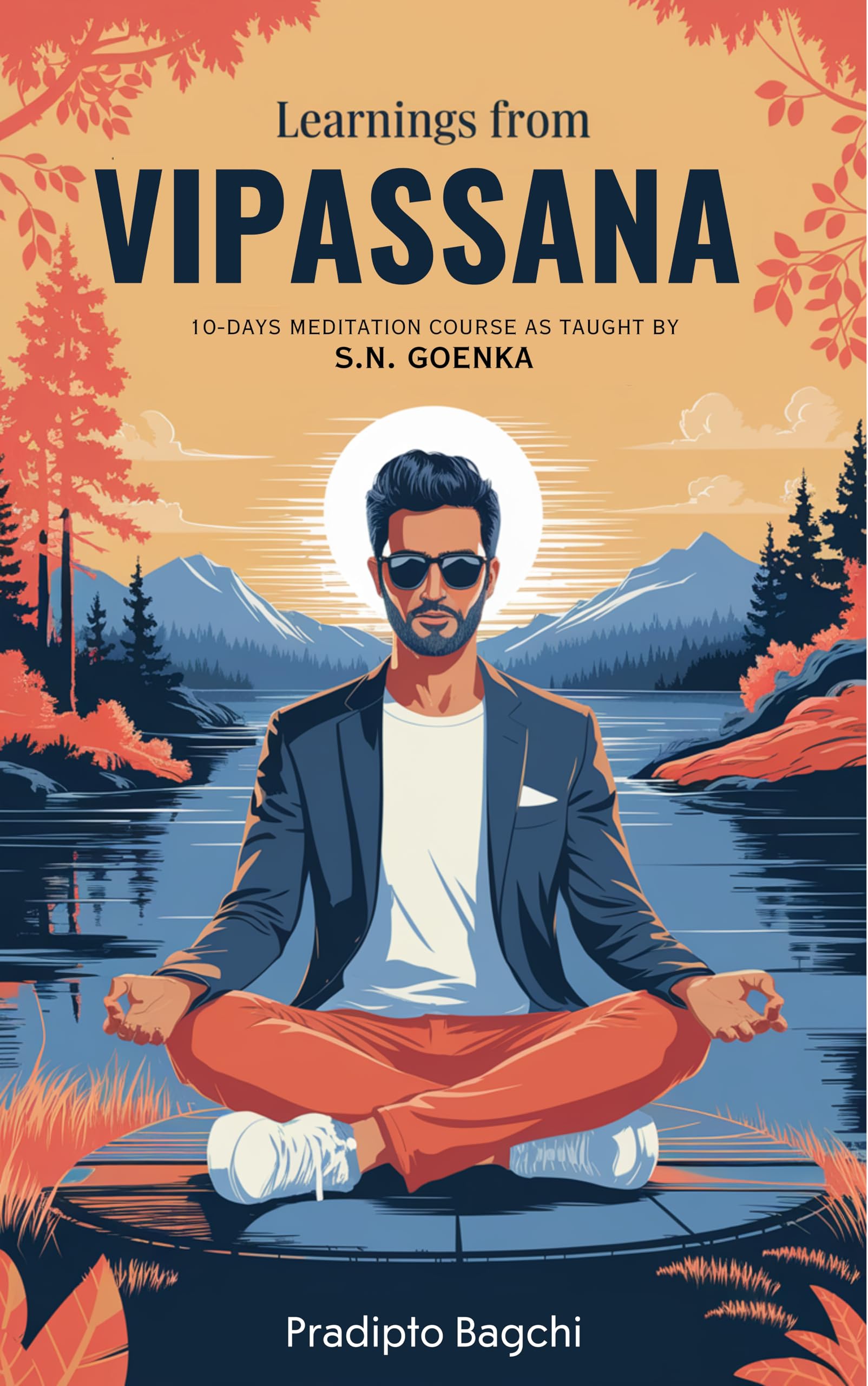 Learnings from Vipassana: 10-day Meditation Course, as Taught by S. N. Goenka