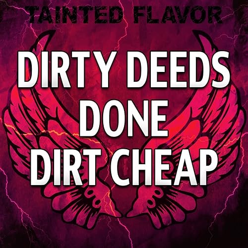 Dirty Deeds Done Dirt Cheap by Tainted Flavor on Amazon Music