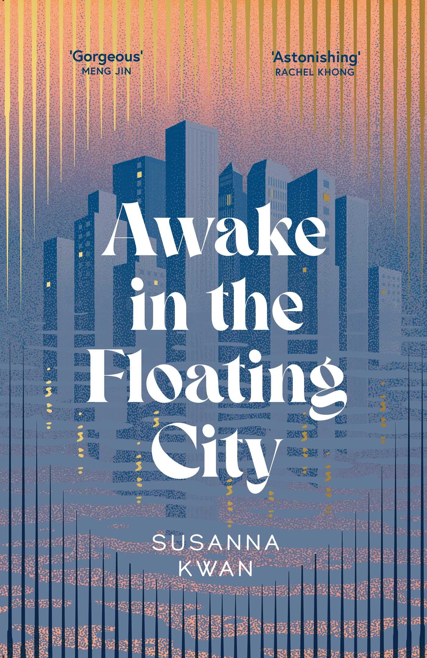 Awake in the Floating City: 'An astonishing work of art...This is the kind of book that changes you, that leaves you seeing more vividly, and living more fully, in its wake' Rachel Khong