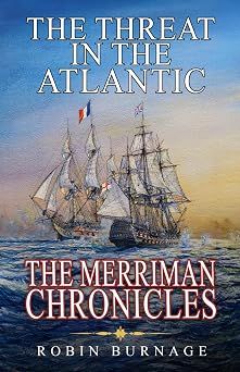 The Threat In The Atlantic The Merriman Chronicles