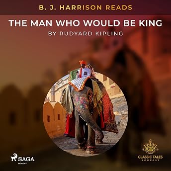 B. J. Harrison Reads The Man Who Would Be King Audiobook by Rudyard Kipling episode artwork