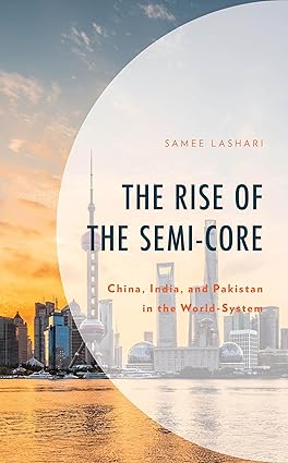 The Rise of the Semi-Core: China, India, and Pakistan in the World-System-Wow! eBook