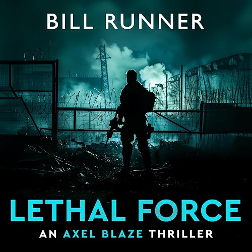 Lethal Force: Axel Blaze Thriller, Book 2