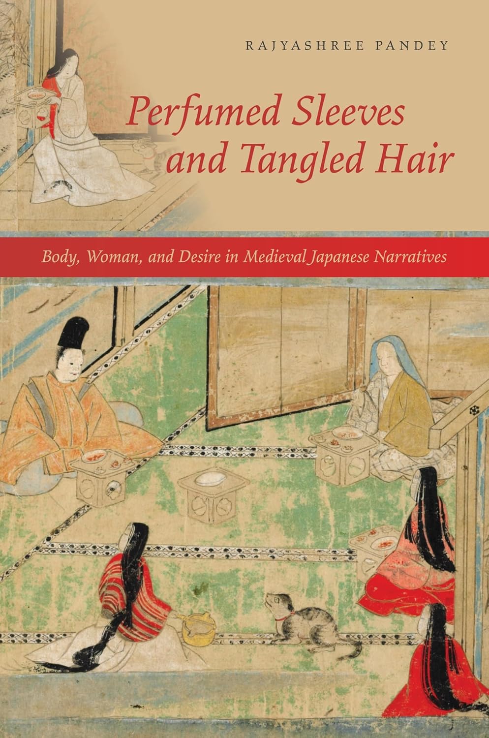 Perfumed Sleeves and Tangled Hair: Body, Woman, and Desire in Medieval Japanese Narratives      Paperback – July 31, 2017