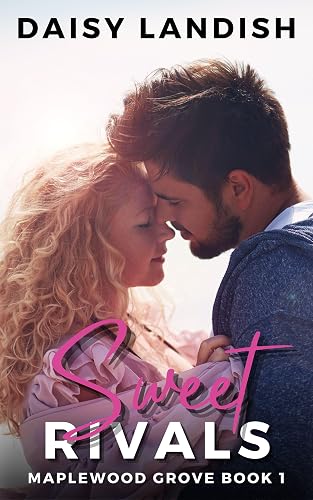 Sweet Rivals: A Clean Small Town Romance (Maplewood Grove Book 1)
