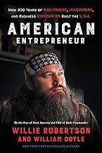 American Entrepreneur: How 400 Years of Risk-Takers, Innovators, and Business Visionaries Built the U.S.A. – Willie Robertson's Inspiring Memoir on Family and the American Dream