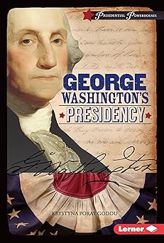 George Washington's Presidency (Presidential Powerhouses)-Wow! eBook