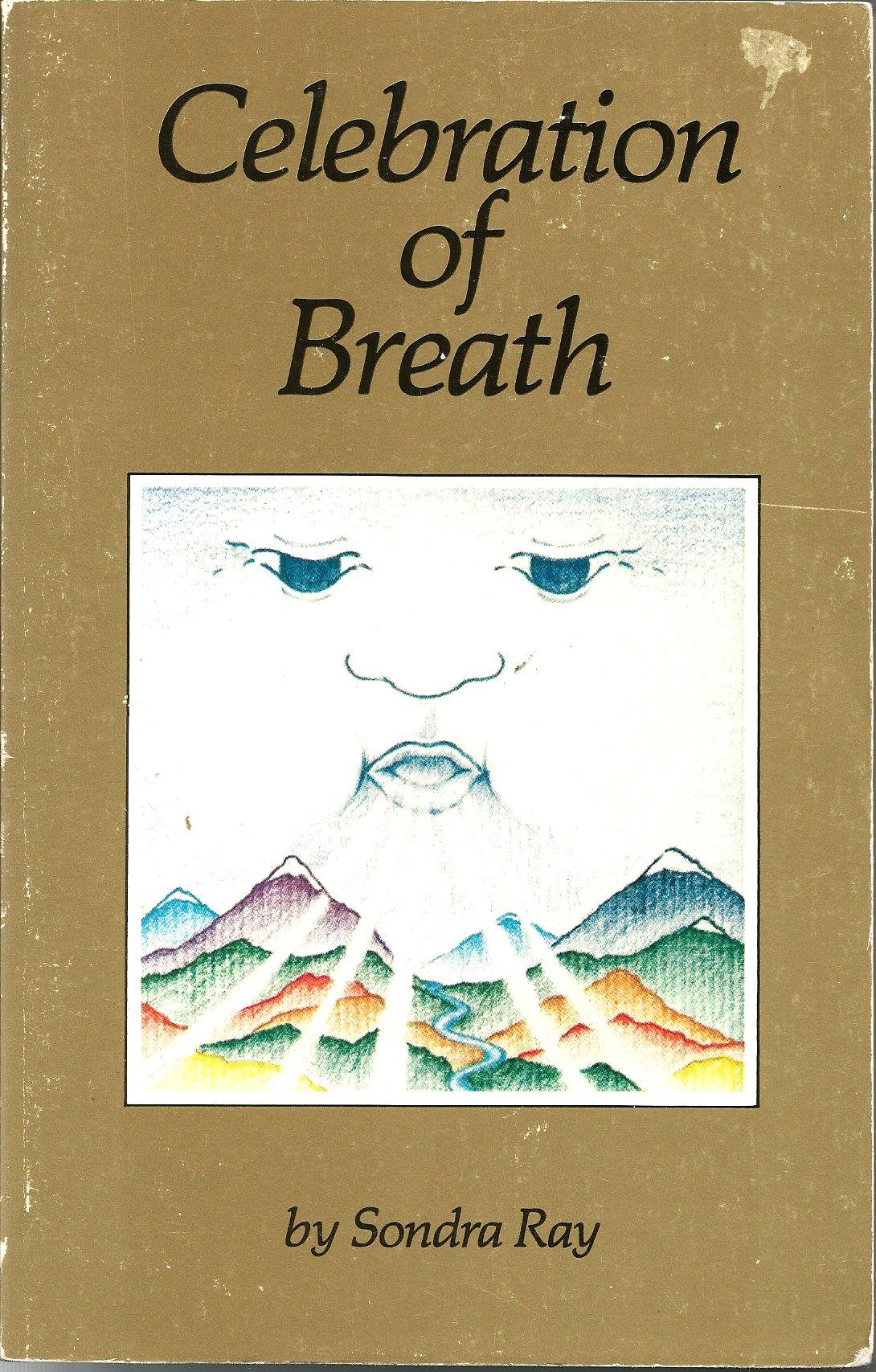 Celebration of Breath: How to Survive Anything and Heal Your Body