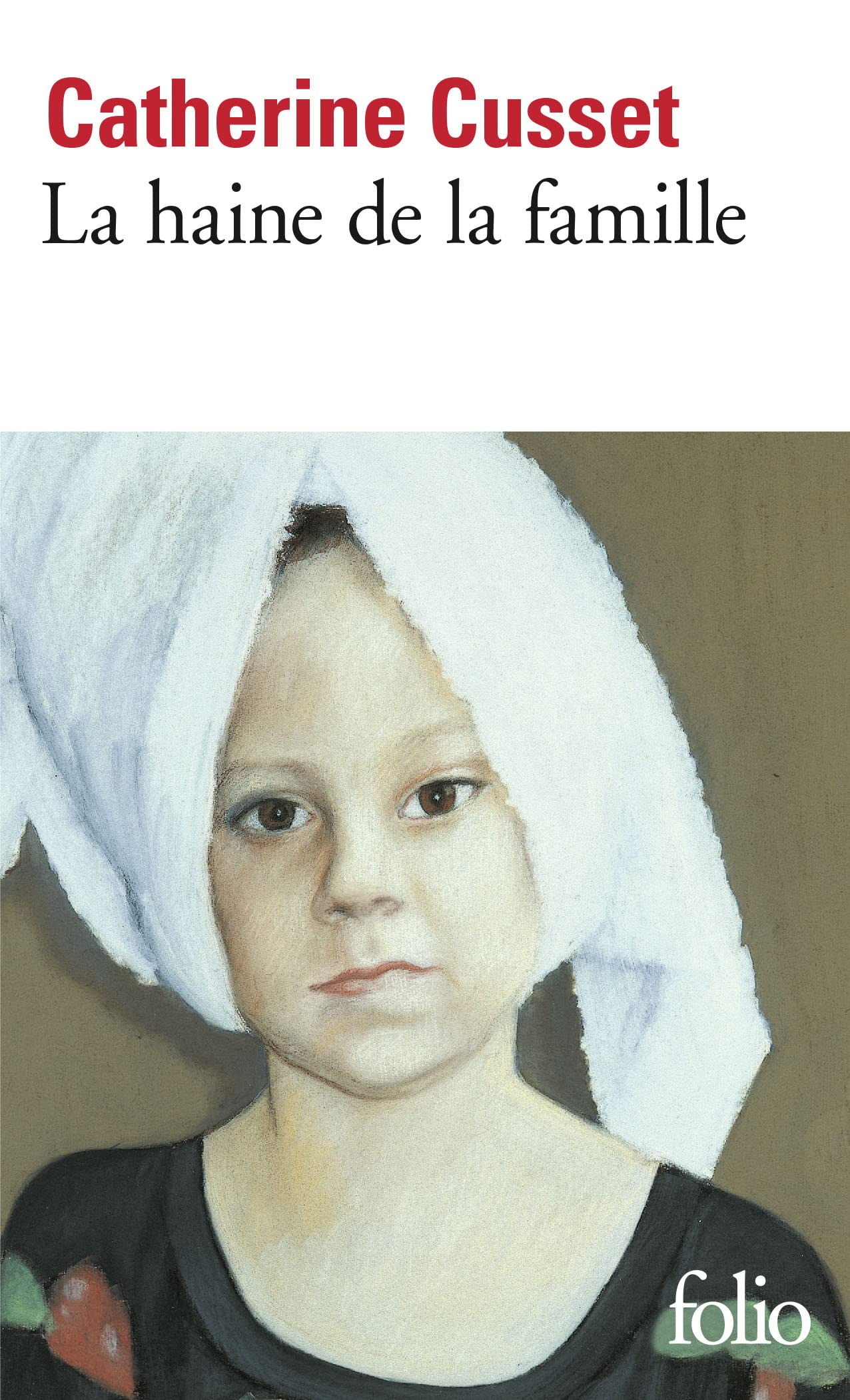 La Haine De LA Famille (Folio),Catherine Cusset