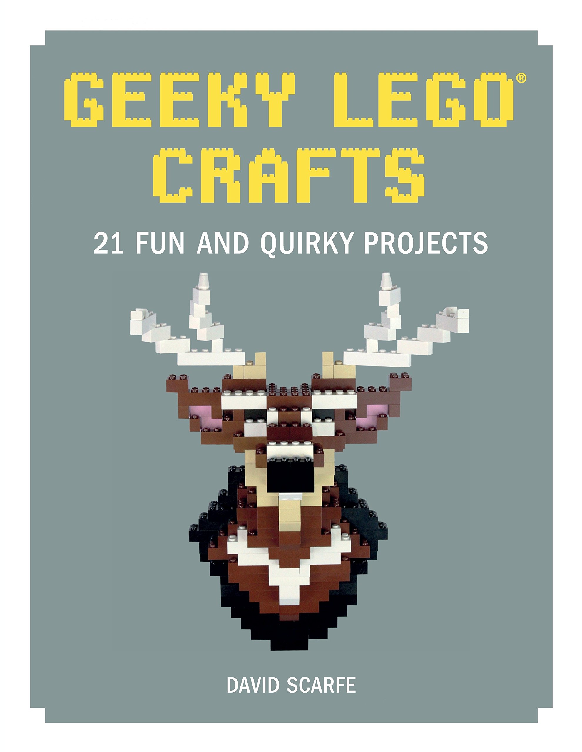 Geeky LEGO Crafts: 21 Fun and Quirky Projects