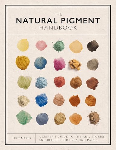 The Natural Pigment Handbook: A Maker’s Guide to the Art,