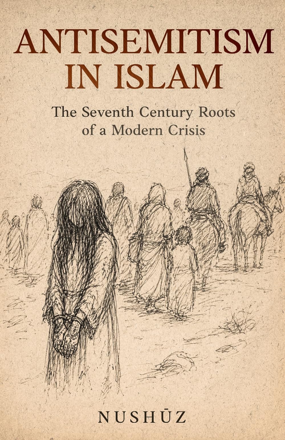 Antisemitism in Islam: The Seventh Century Roots of a Modern Crisis