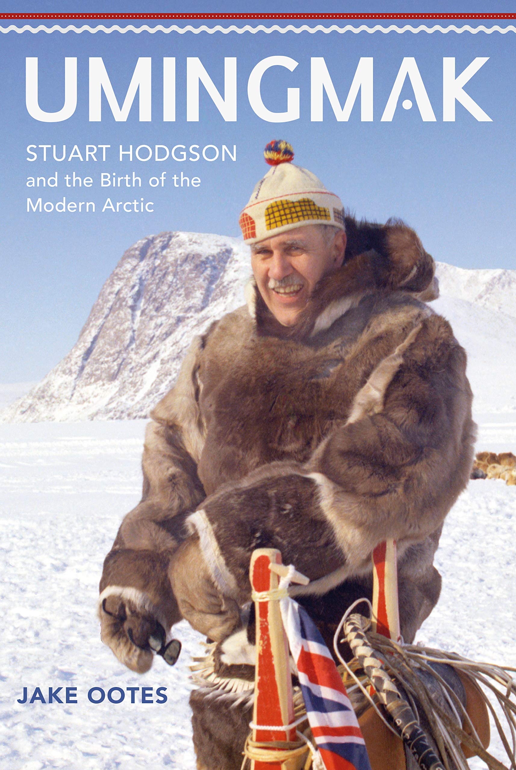 Buy Umingmak: Stuart Hodgson and the Birth of the Modern Arctic — BookShops.in
