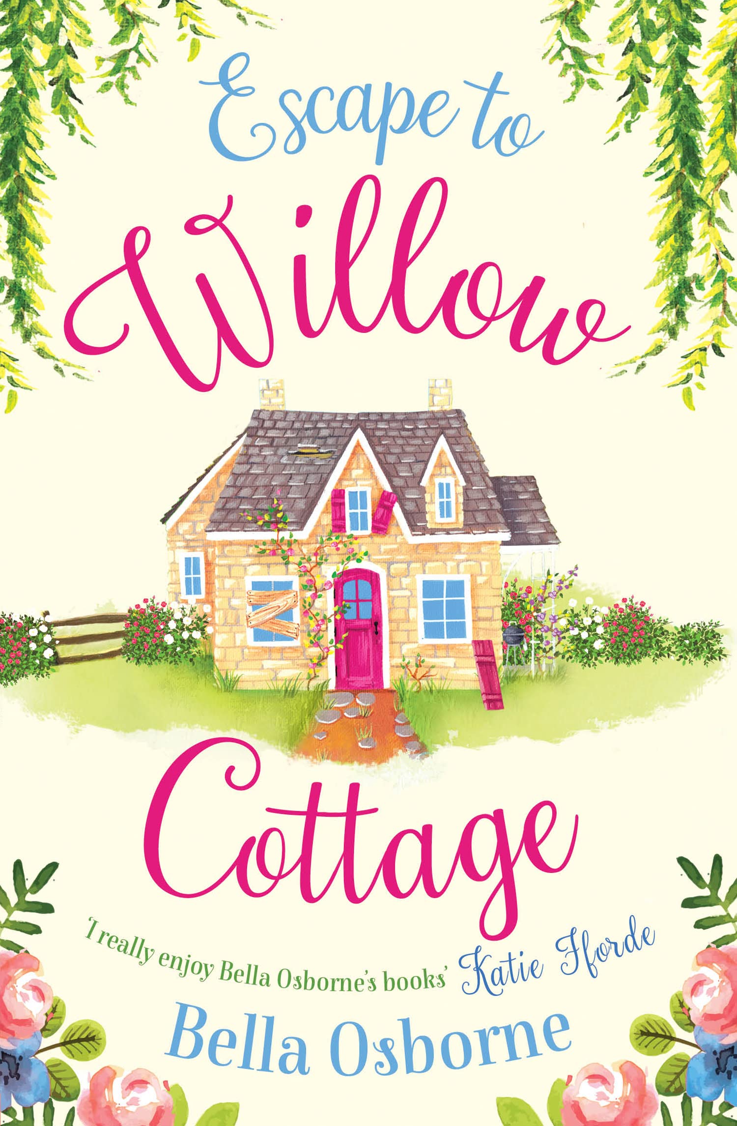 ESCAPE TO WILLOW COTTAGE: The brilliant, laugh-out-loud romcom you need to read (Willow Cottage Series) Paperback – 10 Aug. 2017