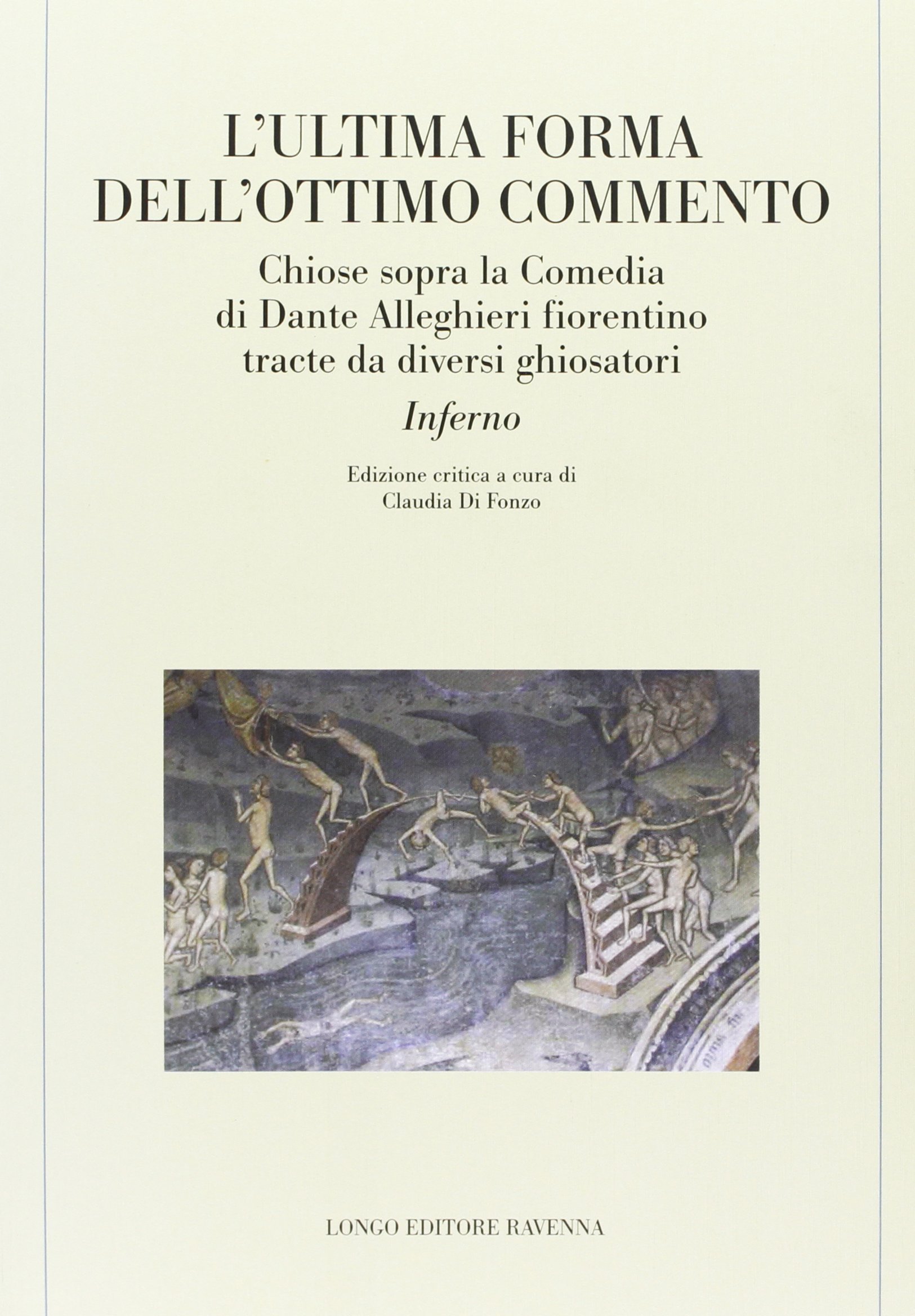 L'ultima forma dell'Ottimo commento. Chiose sopra la Comedia di Dante Alleghieri fiorentino tracte da diversi ghiosatori. Inferno