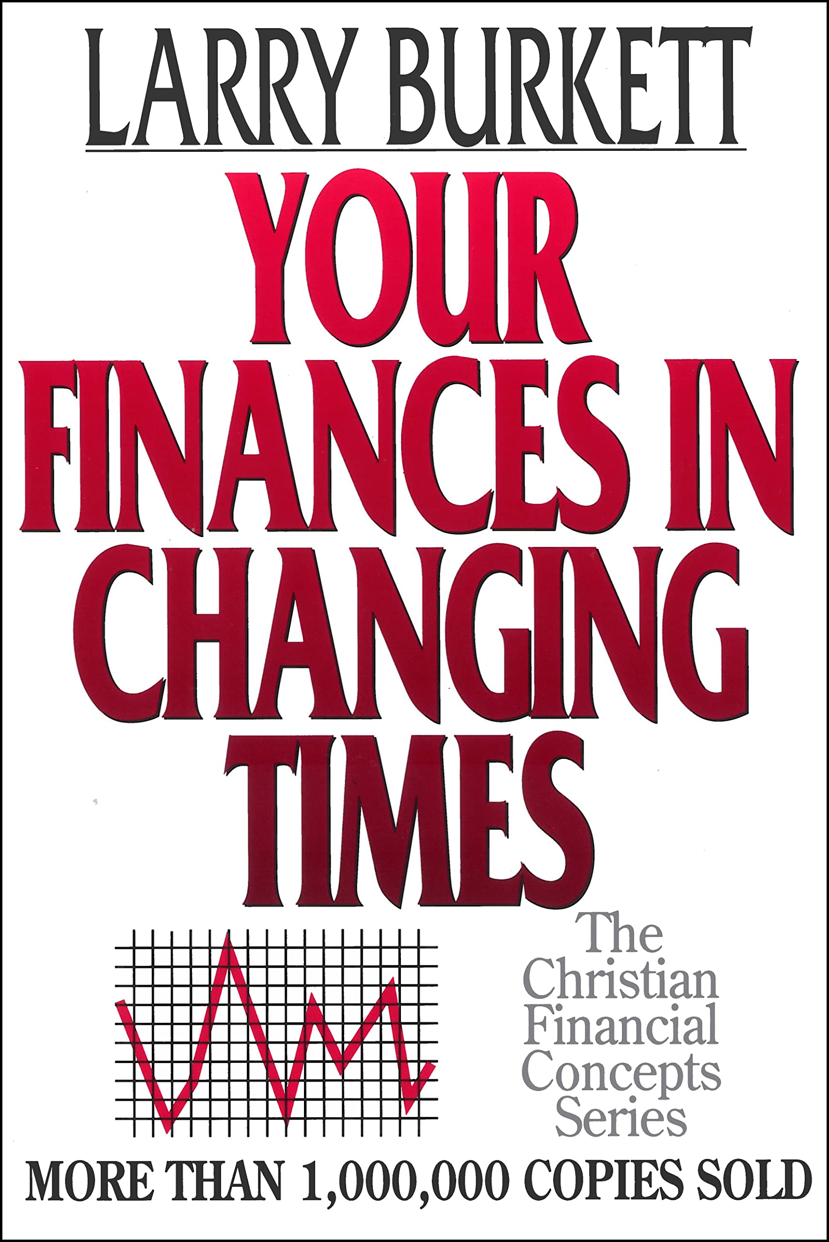 Your Finances In Changing Times (The Christian Financial Concepts Series)